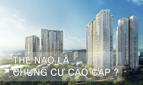 Các tiêu chuẩn đánh giá căn hộ cao cấp - Đánh giá từ chuyên gia