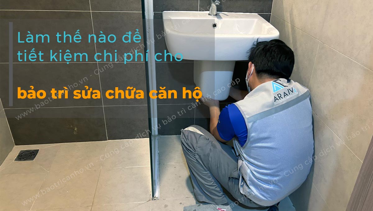 tiết kiệm chi phí khi bảo trì sửa chữa căn hộ